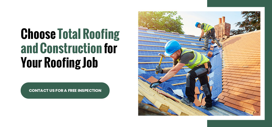 Choose Total Roofing and Construction