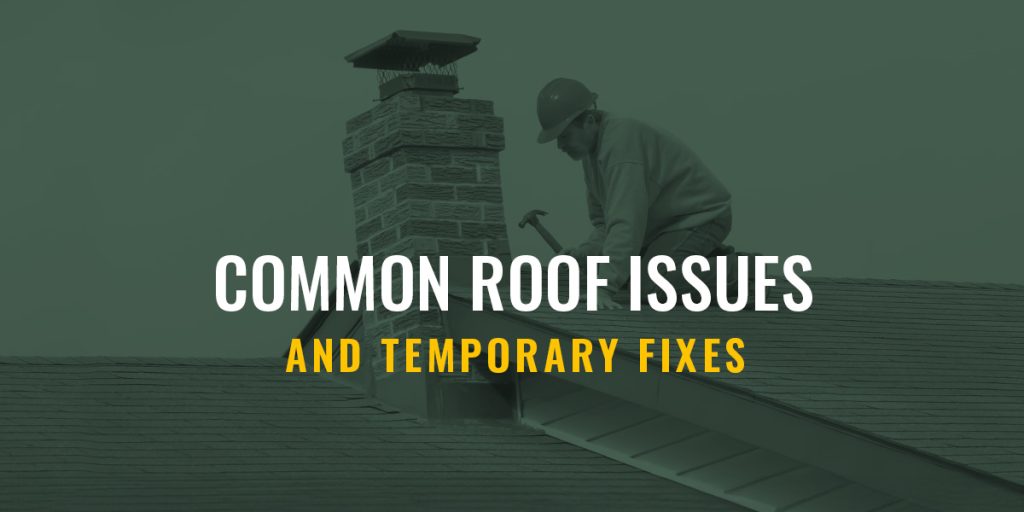 Common Roof Issues and Temporary Fixes